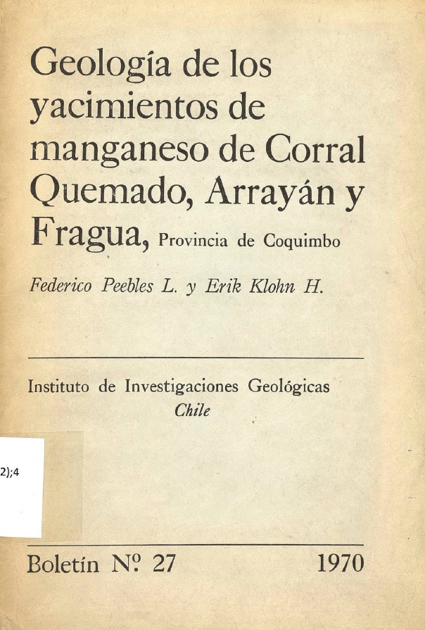 Geología de los yacimientos de manganeso de Corral Quemado, Arrayán y Fragua, Provincia de Coquimbo Federico Peebles L. y Erik Klohn H.