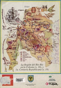 La Región del Bío-Bío en la Colonia (S. 18), y 1a. Centuria Republicana (S. 19)  [material cartográfico] Ilustre Municipalidad de Concepción.