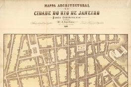 Mappa architectural da cidade do Rio de Janeiro parte commercial [material cartográfico] : pelo engenheiro bel. J. Rocha Fragoso ; grav. por H.J. Aranha e imp. por Paulo Robin.
