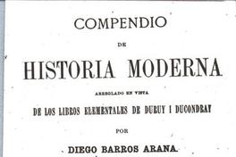 Compendio de Historia Moderna Arreglado en vista de los libros elementales de Duruy i Ducondray