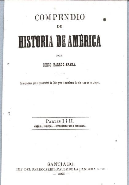 Compendio de Historia de América. Partes I i II América Indíjena - Descubrimiento y Conquista