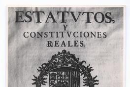 [Portada de libro antiguo, titulado "Estatutos y constituciones reales dela Imperial, y Regia Universidad de Mexico"]
