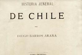 Portada del libro "Historia General de Chile", de Diego Barros Arana: Tomo primero, 1884