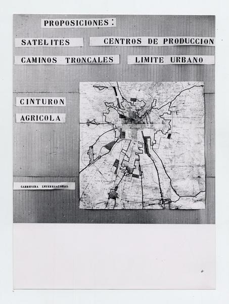 [Dibujo de un plano urbano, al margen incluye]; Proposiciones: satélitales, centros de producción, caminos troncales, límite urbano, cinturón agrícola, Carretera interregional