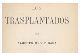 Los trasplantados Alberto Blest Gana.