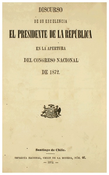 Discurso de su excelencia el Presidente de la República en la apertura del Congreso Nacional : 1871-1876.