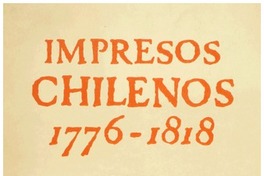 Impresos chilenos : 1776-1818 [Biblioteca Nacional]