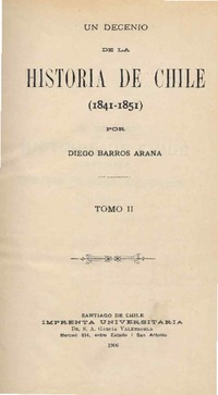 Un decenio de la historia de Chile : (1841-1851) por Diego Barros Arana.