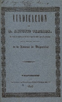 Vindicacion de D. Antonio Vergara en la que se manifiestan los motivos que han dado lugar a la suspension de su empleo de vista de la aduana de Valparaíso.