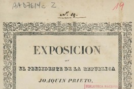 Exposición que el Presidente de la República Joaquín Prieto dirije a la nación chilena, el día 18 de setiembre de 1841 último de su administración.