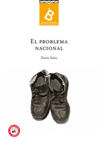 El problema nacional : bases para la reconstrucción de nuestro sistema escolar primario Darío E. Salas ; editor general Rafael Sagredo Baeza.