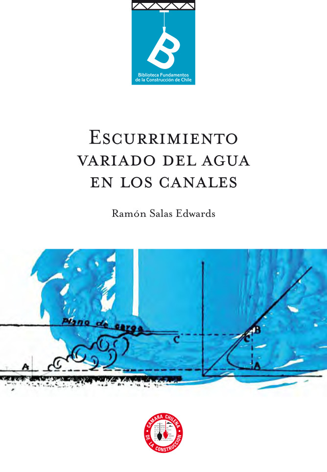 Escurrimiento variado del agua en los canales Ramón Salas Edwards.