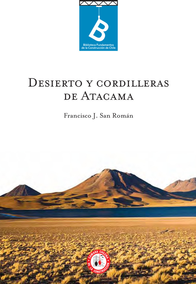 Desierto y cordilleras de Atacama Francisco J. San Román ; editor general: Rafel Sagredo Baeza.