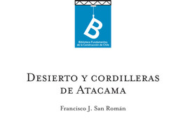 Desierto y cordilleras de Atacama Francisco J. San Román ; editor general: Rafel Sagredo Baeza.