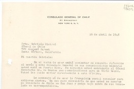 [Carta] 1948 abr. 16, Consulado General de Chile, 61 Broadway, New York 6, N. Y., [EE.UU.] [a la] Srta. Gabriela Mistral, Cónsul de Chile, 729 Anapamú Street, Santa Bárbara, California, [EE.UU.]