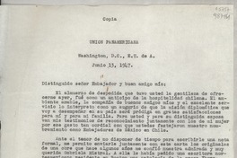 [Carta] 1947 jun. 13, Washington, D. C., E.U. de A. [al] Excmo. Señor Don Félix Nieto del Río, Embajador de Chile, Washington, D. C., [EE.UU.]