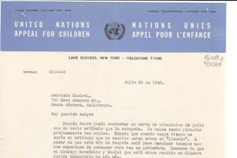 [Carta] 1948 julio 30, United Nations Appeal for Children, Lake Succes, New York, [EE.UU.] [a] Gabriela Mistral, 729 East Anapamu St., Santa Bárbara, California, [EE.UU.]