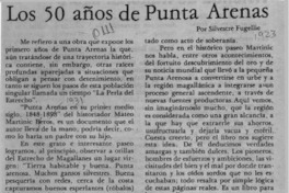 Los 50 años de Punta Arenas  [artículo] Silvestre Fugellie.