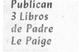 Publican 3 libros de Padre Le Paige.