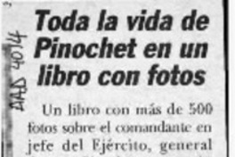Toda la vida de Pinochet en un libro con fotos  [artículo].