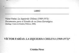 Victor Farías, la izquierda chilena (1969-1973)  [artículo] Cristián Pérez