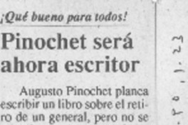 Pinochet será ahora escritor.