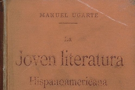 La joven literatura hispanoamericana. Antología de prosistas y poetas