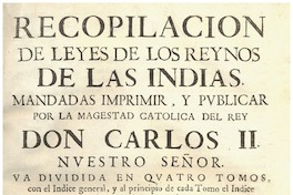 Recopilacion de leyes de los reinos de las Indias : mandadas imprimir y publicar por la magestad católica del rey Don Carlos II, nuestro señor.