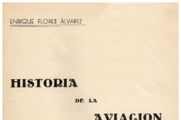 Historia de la aviación en Chile Enrique Flores Alvarez.