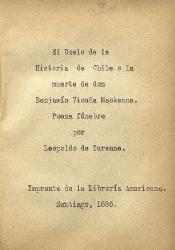 El duelo de la historia de Chile, o, La muerte de don Benjamin Vicuña Mackenna : poema funebre por Leopoldo de Turena.
