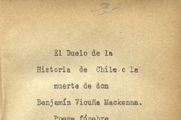 El duelo de la historia de Chile, o, La muerte de don Benjamin Vicuña Mackenna : poema funebre por Leopoldo de Turena.