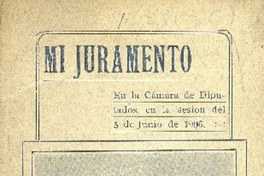 Mi juramento : en la Cámara de Diputados, en la sesión del 5 de junio de 1906 Luis E. Recabárren S.