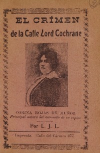 El crimen de la calle Lord Cochrane : Corina Rojas de Muñoz, Principal autora del asesinato de su esposo L.J.L.