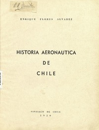 Historia aeronáutica de Chile Enrique Florez Alvarez.