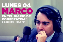 Lunes 04 Marco en "El diario de Cooperativa" 08:00 hrs, 93.3 FM.