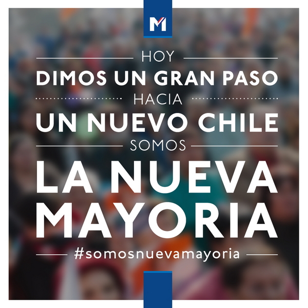Hoy dimos un gran paso hacia un nuevo Chile somos la Nueva Mayoría