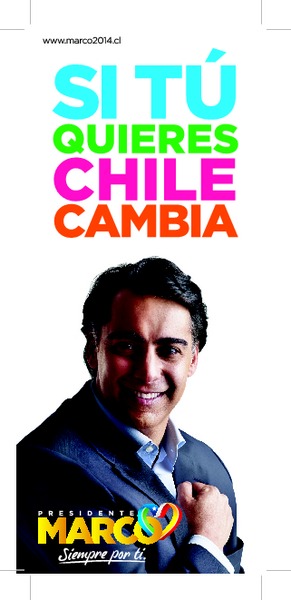 Si tú quieres Chile cambia : Marco Presidente, siempre por ti.