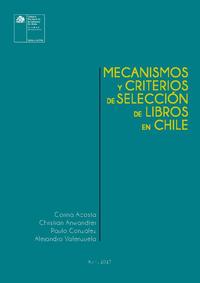 Mecanismos y criterios de selección de libros en Chile  [recurso electrónico] Corina Acosta ... [y otros]