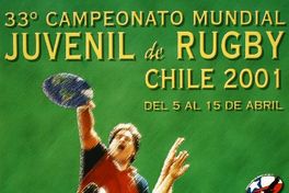 33° campeonato mundial juvenil de rugby Chile 2001 : del 5al 15 de abril.
