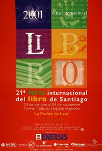 21a feria internacional del libro de Santiago 23 de octubre al 04 de noviembre Centro Cultural Estación Mapocho : la pación de leer.