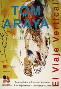 Tom Araya pinturas el viaje vertical 9 de Septiembre - 3 de Octubre 2004.