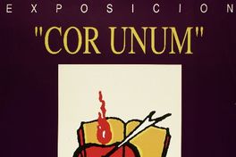 Exposición "Cor Unum" 1595-1995 400 años de la presencia agustina en Chile : 13 de abril - 28 de junio 1995.