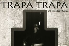 Trapa Trapa una comunidad Pehuenche exposición fotográfica colectiva 25 de noviembre al 7 de diciembre de 1996.
