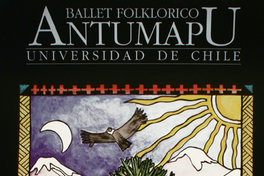 Ballet folklórico Antumapu Universidad de Chile mensajes de la naturaleza.
