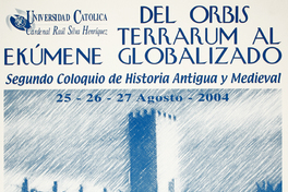 Del orbis terrarum al ekúmene globalizado segundo coloquio de historia antigua y medieval : 25-26-27 agosto-2004.