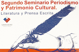 Segundo seminario periodismo y patrimonio cultural literatura y prensa escrita.