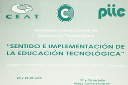 Seminario internacional de educación tecnológica "sentido e implementación de la educación tecnológica" : dirigido a profesores de enseñanza básica, media y superior.