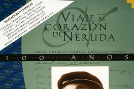Viaje al corazón de Neruda 100 años : exposición.