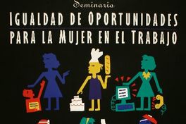 Seminario igualdad de oportunidades para la mujer en el trabajo 9 y 10 de agosto de 1995.