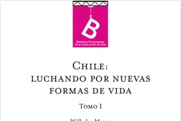 Chile : luchando por nuevas formas de vida Wilhelm Mann ; [editor general, Rafael Sagredo Baeza].